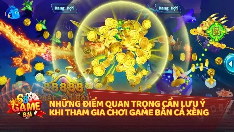Những điểm quan trọng cần lưu ý khi tham gia chơi game bắn cá xèng